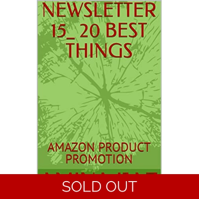 NEWSLETTER 15_ 20 BEST THINGS : AMAZON PRODUCT PROMOTION Kindle Edition by AMINA IJAZ (Author) Format: Kindle Edition
